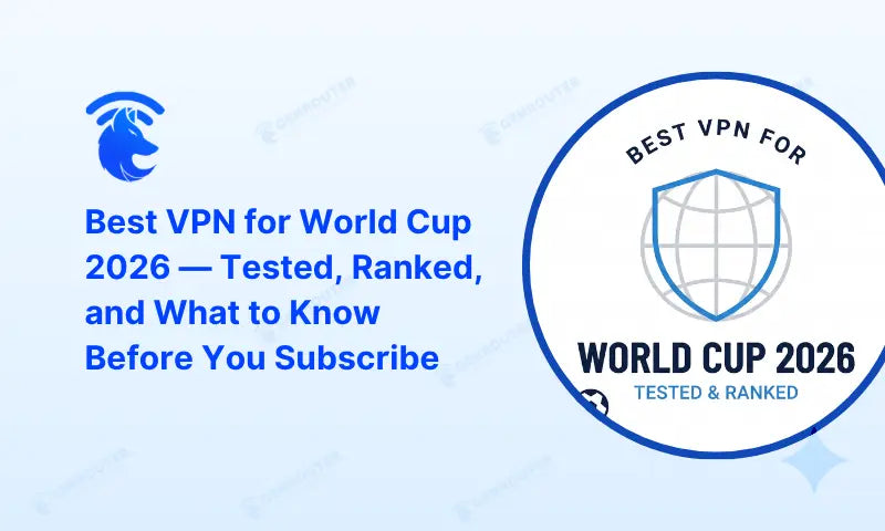 Best VPN for World Cup 2026 — Tested, Ranked, and What to Know Before You Subscribe